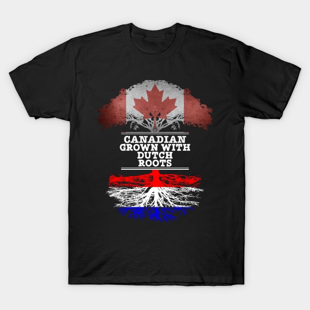 Canadian Grown With Dutch Roots - Gift for Dutch With Roots From Netherlands T-Shirt by Country Flags